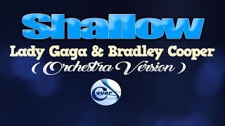 SHALLOW  Lady Gaga amp Bradley Cooper KARAOKE ORCHESTRA VERSION  from A STAR IS BORN [upl. by Eecal]