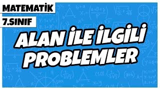 7 Sınıf Matematik  Alan ile İlgili Problemler  2022 [upl. by Eeslehc28]