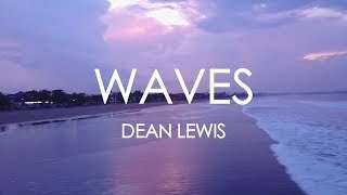 Waves Dean Lewis Lyrics [upl. by Rebmeced892]