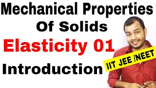 Class 11 chapter 9  MECHANICAL PROPERTIES OF SOLIDS 01 Elasticity  Introduction IIT JEE NEET [upl. by Anaihk]