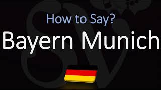 How to Pronounce Bayern Munich CORRECTLY [upl. by Lewap]