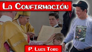 P LUIS TORO Explica el Sacramento de la Confirmación [upl. by Nosduh846]