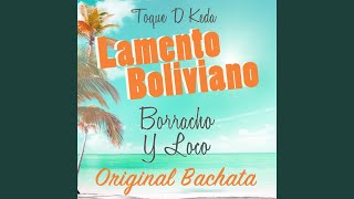 Lamento Boliviano Borracho y Loco Original Bachata [upl. by Ushijima]