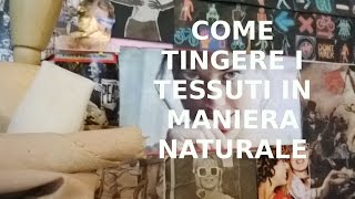 COME TINGERE I TESSUTI IN MANIERA NATURALE [upl. by Krantz]