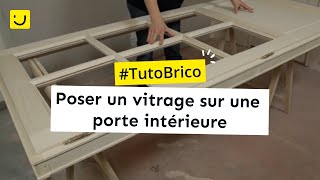 TUTO Poser un vitrage sur une porte intérieure [upl. by Sammer]