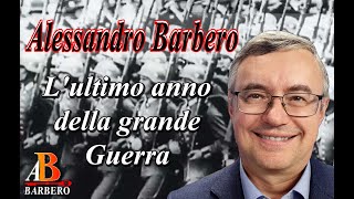 Alessandro Barbero  Lultimo anno della Grande Guerra [upl. by Filmer744]