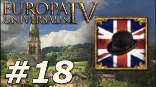 Europa Universalis IV Rule Britannia  Anglophile  Part 18 [upl. by Ydor]