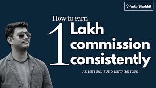 How to earn 1 Lakh commission consistently as Mutual Fund Distributor [upl. by Airamanna]