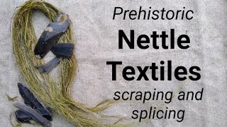 Prehistoric Nettle Textiles scraping and splicing [upl. by Akinorev978]