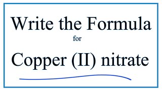 How to Write the Formula for Copper II nitrate [upl. by Wolk]