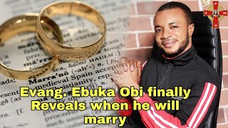 Evang Ebuka Obi finally reveals when he will marry during an interview section 🔥🔥 [upl. by Ahsercul197]