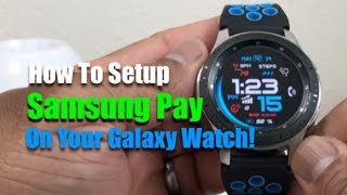 How To Setup Samsung Pay On The Galaxy Watch [upl. by Lamej]