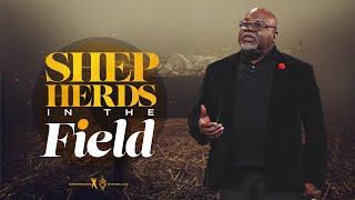 Shepherds In The Field  Bishop TD Jakes [upl. by Harden]