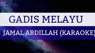 GADIS MELAYU  JAMAL ABDILLAH KARAOKE [upl. by Sivolc787]