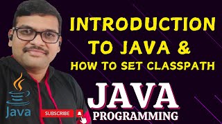 INTRODUCTION TO JAVA amp SET CLASSPATH  JAVA PROGRAMMING [upl. by Kannan]