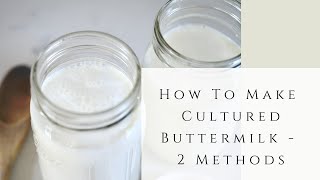 How to make Cultured Buttermilk  2 Methods [upl. by Lucie]