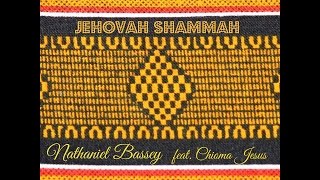 Nathaniel Bassey  Jehovah Shammah ft Chioma Jesus  Lyrics [upl. by Aralk]