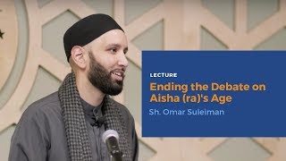 Ending the Debate on Aisha ras Age  Sh Omar Suleiman  Lecture [upl. by Forras]