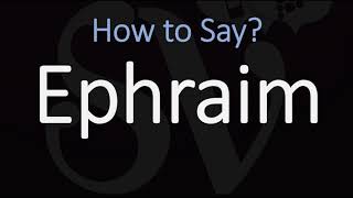 How to Pronounce Ephraim CORRECTLY [upl. by Anawad]