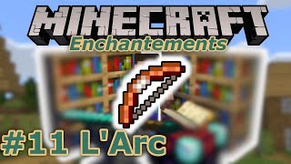 11LArc Guide des enchantements  Minecraft Windows 10 et Console Édition [upl. by Eynobe]