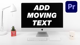 How to Add MOVING Text In Adobe Premiere Pro [upl. by Sabah]