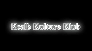 Kcalb Kulture Klub [upl. by Ttsepmet951]