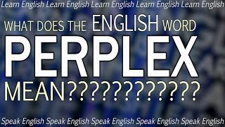 What does PERPLEX mean  What is the meaning of perplex Learn English with Misterduncan [upl. by Petras]