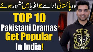 10 Pakistani Dramas Get Extremely Popular In India ARY DIGITAL  Har Pal Geo  MR NOMAN ALEEM [upl. by Muraida]