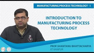 Introduction to Manufacturing Process Tecnology [upl. by Enitsud]