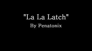 La La Latch  Pentatonix Lyrics [upl. by Boorer548]