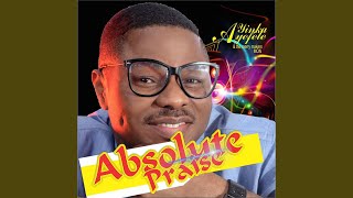 Absolute Praise Ekorin Iyin [upl. by Rosenthal]