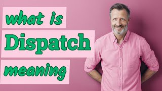 Dispatch  Meaning of dispatch [upl. by Blanca]