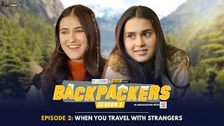 Backpackers S2  EP 2  When You Travel With Strangers Anushka Binita Siddharth Qabeer Alright [upl. by Parrish]