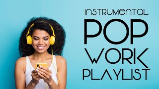 Instrumental Pop  Work Playlist  Productivity Music [upl. by Asila39]