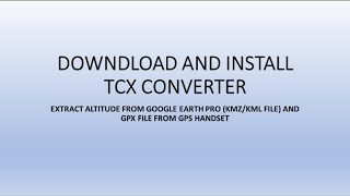 HOW TO DOWNLOAD AND INSTALL TCX CONVERTER USED TO EXTRACT ALTITUDE DATA [upl. by Kiah]