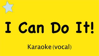 I Can Do It  Motivational song for kids about positive thinking  Karaoke lyrics with guide vocal [upl. by Ahsitniuq633]