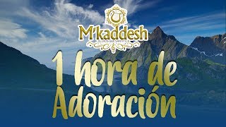 1 Hora De Adoración M´Kaddesh [upl. by Ociram]