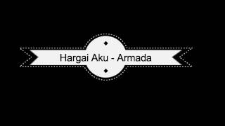 Armada  Hargai Aku Video Lyric  Lirik Video [upl. by Tutto783]