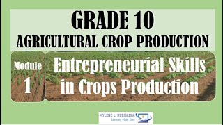 TLE AGRICULTURAL CROP PRODUCTION 10 Lesson 1 ENTREPRENEURIAL SKILLS IN CROPS PRODUCTION [upl. by Daloris694]