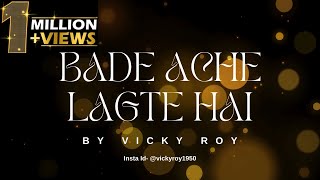 Bade Ache Lagte Hai By Vicky Roy  Unplugged [upl. by Fisk]