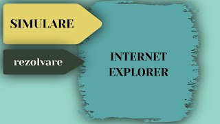 Rezolvare Simulare  Internet Explorer [upl. by Nikki]