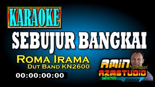 SEBUJUR BANGKAI  Roma Irama  KARAOKE [upl. by Lladnar]