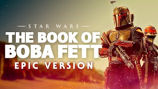 Star Wars The Book of Boba Fett Theme  EPIC VERSION [upl. by O'Mahony]