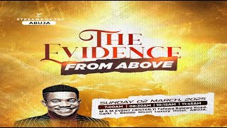 THE EVIDENCE FROM ABOVE  SUNDAY SERVICE  2ND MARCH 2025 [upl. by Assiar]