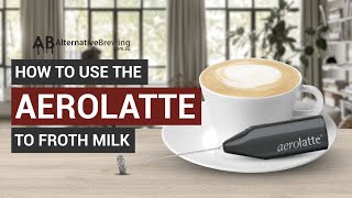 How To Use the AeroLatte To Froth Milk [upl. by Tanney]