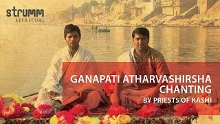 Ganapati Atharvashirsha Chanting I Priests of Kashi I Ved Vrind [upl. by Soirtimid]