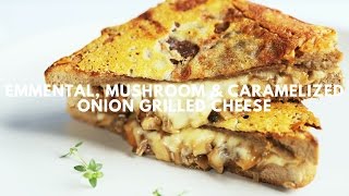 Emmental Mushroom amp Caramelized Onion Grilled Cheese [upl. by Anemolihp]