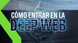 CÓMO ENTRAR EN LA DEEP WEB DARK WEB GUÍA para ADENTRARSE en LA CARA OCULTA de INTERNET [upl. by Ahsiatal]