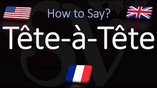 How to Pronounce Tête à Tête CORRECTLY [upl. by Itch]