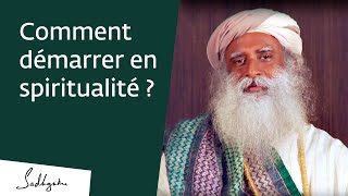 Où commencer son chemin spirituel   Sadhguru Français [upl. by Nivre122]